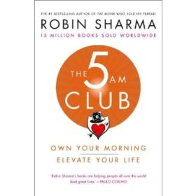 The 5am Club: Change Your Morning, Change Your Life