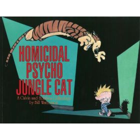 Homicidal Psycho Jungle Cat: A Calvin and Hobbes Collection