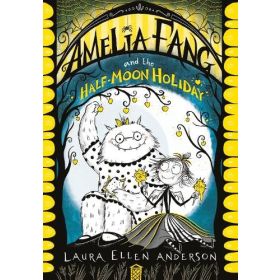 Amelia Fang and the Half Moon Holiday