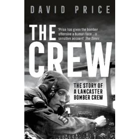 The Crew: The Story of A Lancaster Bomber Crew