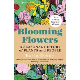 Blooming Flowers: A Seasonal History of Plants and People