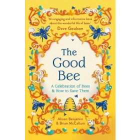 The Good Bee: A Celebration of Bees & How to Save Them (2024)