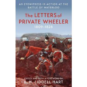 The Letters of Private Wheeler 1809-1828: An Eyewitness in Action at the Battle of Waterloo ( New)