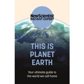 This Is Planet Earth: Your Ultimate Guide to the World We Call Home