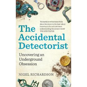 The Accidental Detectorist: Uncovering an Underground Obsession