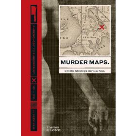 Murder Maps: Crime Scenes Revisited: Phrenology to Fingerprint 1811-1911 (New Condition)