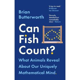 Can Fish Count? What Animals Reveal About Our Uniquely Mathematical Mind