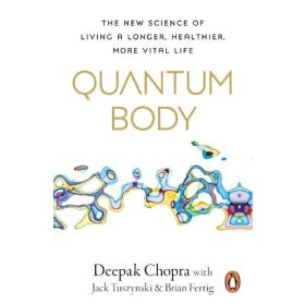 Quantum Body: The New Science of Living a Longer, Healthier, More Vital Life