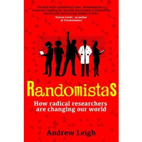 Randomistas: How Radical Researchers Are Changing Our World