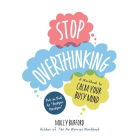 Stop Overthinking: A Workbook to Calm Your Busy Mind