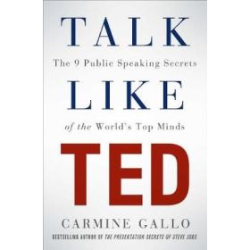 Talk Like TED: The 9 Public Speaking Secrets of the World's Top Minds