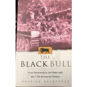 The Black Bull:From Normandy to the Baltic with the 11th Armoured Devision
