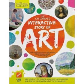 The Children's Interactive Story of Art: The Essential Guide to the World's Most Famous Artists and Paintings
