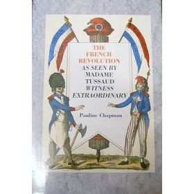 The French Revolution as Seen by Madame Tussaud, Witness Extraordinary