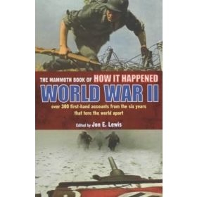 The Mammoth Book of How it Happened: World War II