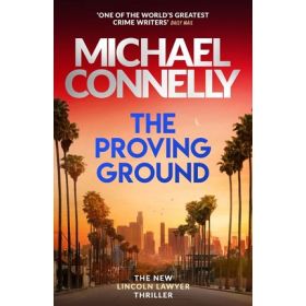 The Proving Ground (The Lincoln Lawyer # 8)