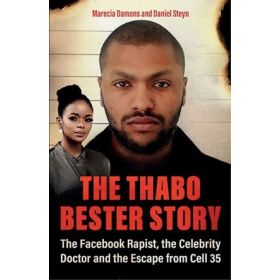 The Thabo Bester Story: The Facebook Rapist, the Celebrity Doctor and the Escape from Cell 35