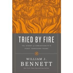 Tried By Fire: The Story Of Christianity's First Thousand Years