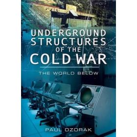 Underground Structures of the Cold War: The World Below