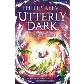 Utterly Dark and the Tides of Time (Utterly Dark # 3) New