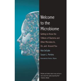 Welcome to the Microbiome: Getting to Know the Trillions of Bacteria and Other Microbes In, On, and Around You