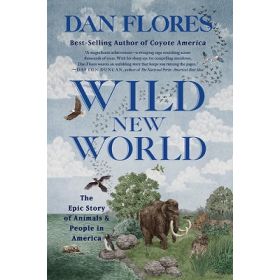 Wild New World: The Epic Story of Animals and People in America (2023 New Condition)